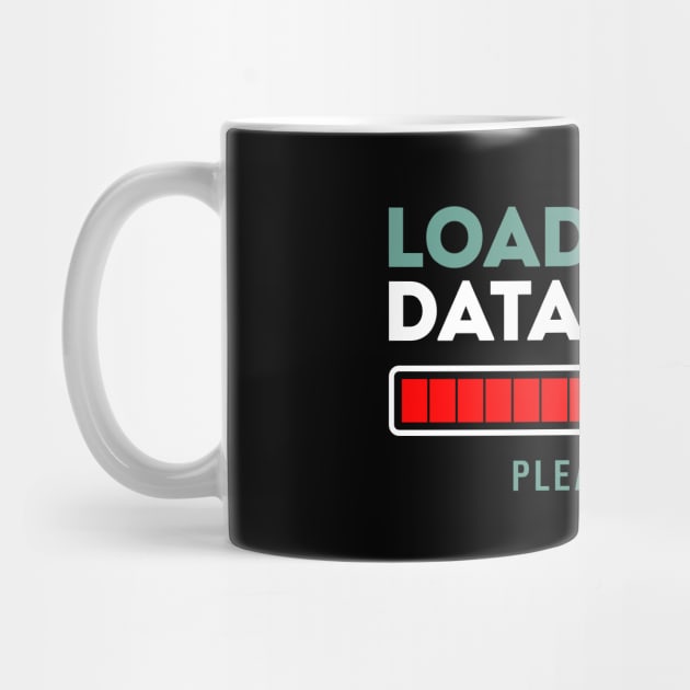 Loading Data Frame Please Wait by Peachy T-Shirts